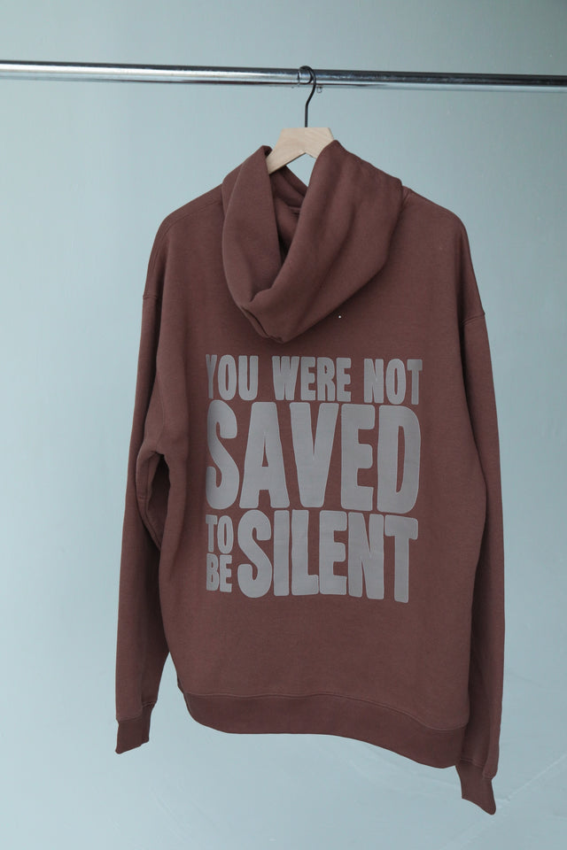 New Brown Hoodie "You Are Not saved to be Silent"
