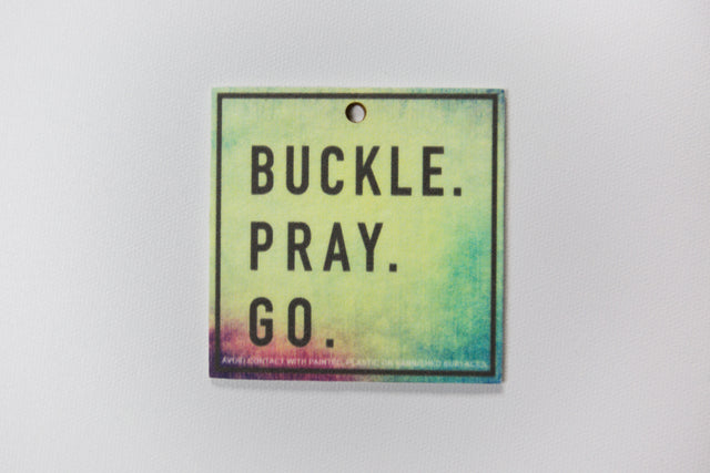 Buckle. Pray. Go. || Car freshener