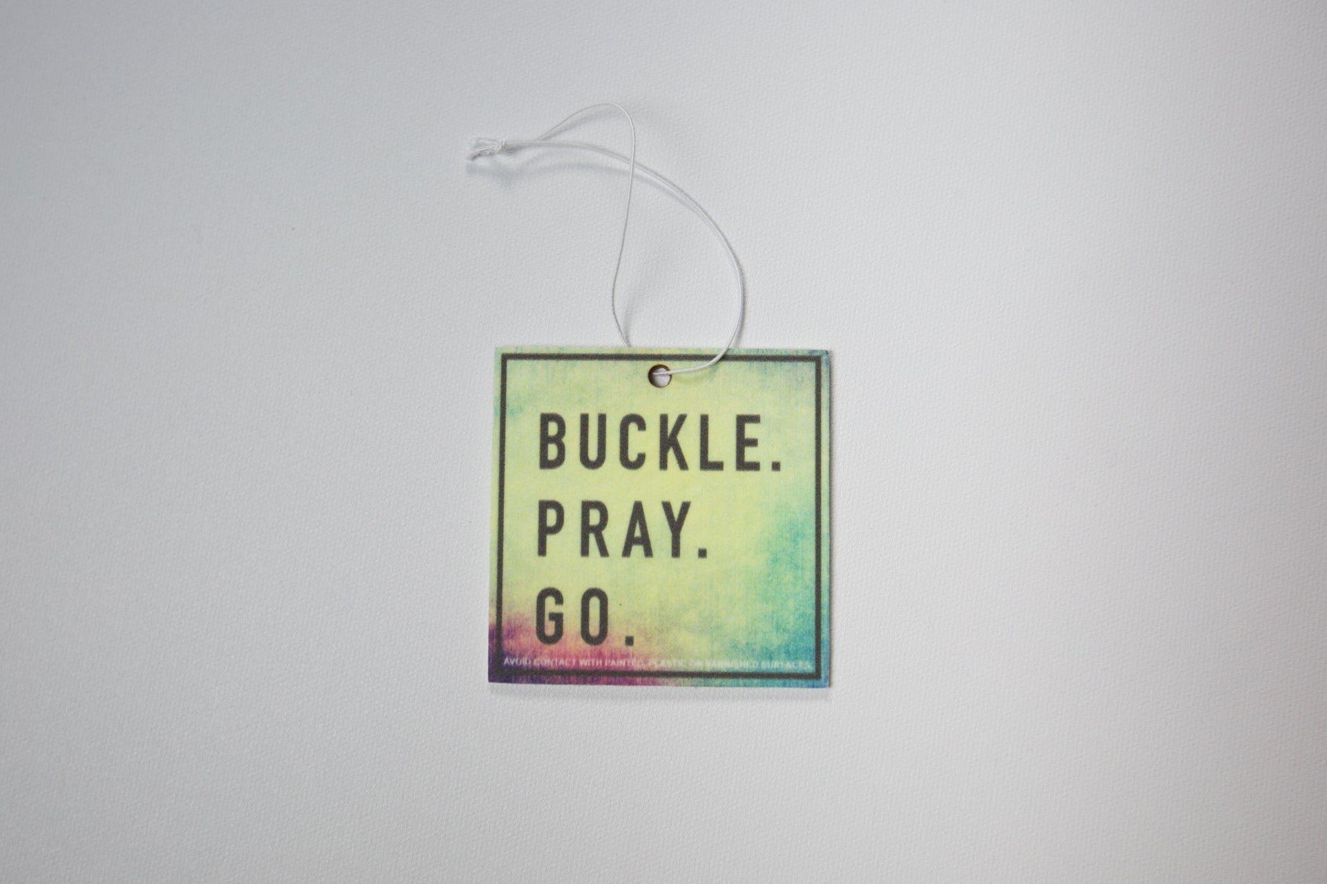 Buckle. Pray. Go. || Car freshener